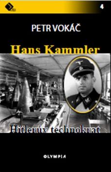 Kniha: Hans Kammler - Hitlerův technokrat - Petr Vokáč