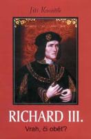 Kniha: Richard III. - Vrah, či oběť? - Jiří Kovařík
