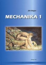 Kniha: Mechanika 1.  3., doplněné vydání - Jiří Bajer