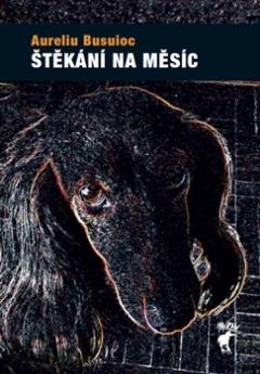 Kniha: Štěkání na měsíc - Aureliu Busuioc
