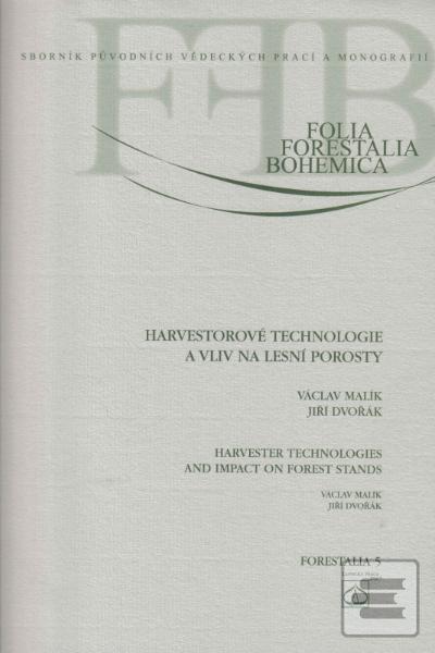 Kniha: Harvestorové technologie a vliv na lesní porosty - Jiří Dvořák