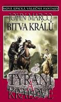 Kniha: Bitva králů Tyrani a králové - Nová epická válečná fantasy IV - John Marco