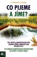 Kniha : Co pijeme a jíme? - Vliv geneticky modifikovaných potravin (GMO) na člověka a způsoby obrany