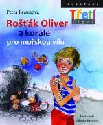 Kniha: Rošťák Oliver a korále pro mořskou vílu - Petra Braunová