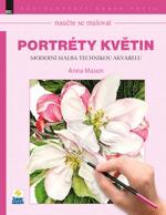 Kniha : Portréty květin - Moderní malba technikou akvarelu