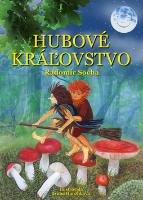 Kniha: Hubové kráľovstvo - Radomír Socha; Ivana Hanzlíková