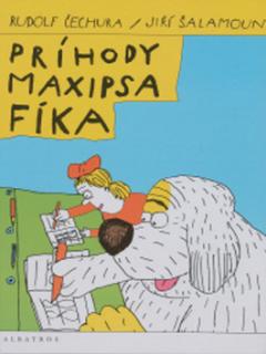 Kniha: Príhody Maxipsa Fíka - Rudolf Čechura, Jiří Šalamoun