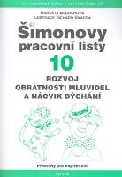 Kniha: Šimonovy pracovní listy 10 - Rozvoj obratnosti mluvidel a nácvik dýchání - Markéta Mlčochová