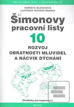 Kniha: Šimonovy pracovní listy 10 - Rozvoj obratnosti mluvidel a nácvik dýchání - Markéta Mlčochová
