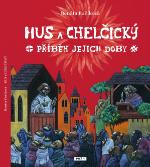 Kniha: Hus a Chelčický - Příběh jejich doby - Renáta Fučíková