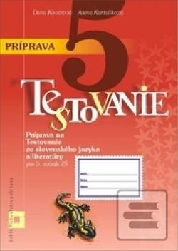 Kniha: Príprava na Testovanie 5 zo slovenského jazyka a literatúry pre ZŠ - Alena Kurtulíková