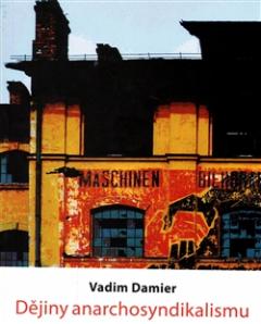 Kniha: Dějiny anarchosyndikalismu - Vadim Damier