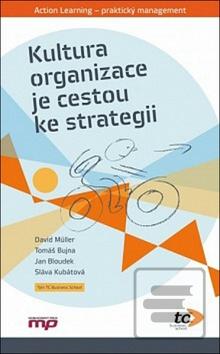 Kniha: Kultura organizace je cestou ke strategii - David Müller; Tomáš Bujna; Jan Bloudek