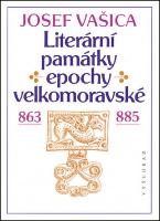 Kniha: Literární památky epochy velkomoravské - Josef Vašica
