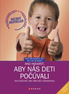 Kniha : Ako hovoriť, aby nás deti počúvali - Ako počúvať, aby nám deti dôverovali - Ako počúvať, aby nám deti dôverovali - 2. vydanie