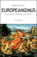 Kniha: Europeanizmus - Poza geografiu, geoteológiu a geopolitiku - Boris Zala