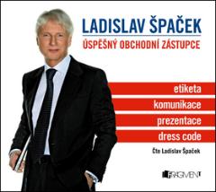 Médium CD: Úspěšný obchodní zástupce - etiketa, komunikace, prezentace, dress code - 1. vydanie - Ladislav Špaček