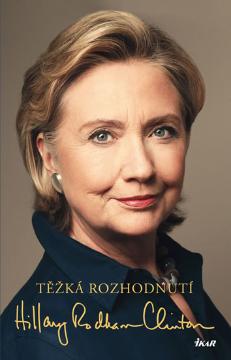 Kniha: Těžká rozhodnutí - Hillary Clintonová