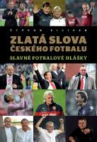 Kniha: Zlatá slova českého fotbalu - Slavné fotbalové hlášky - Štěpán Filípek