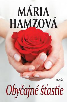 Obyčajné šťastie - Mária Hamzová