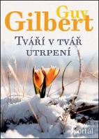 Kniha: Tváří v tvář utrpení - Guy Gilbert
