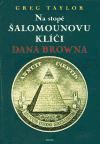 Kniha: Na stopě Šalamounovu klíči Dana Browna - Greg Taylor