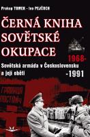 Kniha: Černá kniha sovětské okupace - Sovětská armáda v Československu a její oběti 1968-1991 - Prokop Tomek; Ivo Pejčoch