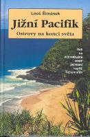 Kniha: Jižní Pacifik Ostrovy na konci světa - Rok na dobrodružné cestě jachtami napříč Tichomořím - Leoš Šimánek