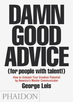 Kniha: Lois, George: Damn Good Advice For People with Talent!