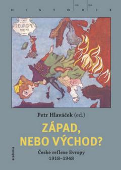 Kniha: Západ, nebo Východ? - České reflexe Evropy 1918-1948 - Petr Hlaváček