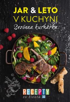 Kniha: Recepty zo života 33 - Jar a leto v kuchyni - Sezónna kuchárka - Kolektív autorov