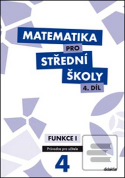 Kniha: Matematika pro střední školy 4.díl Průvodce pro učitele - Funkce 1 - M. Cizlerová; M. Zahradníček; A. Zahradníčková