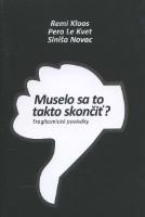 Kniha: Muselo sa to takto skončiť? - Pero Le Kvet, Remi Kloos, Siniša Novac