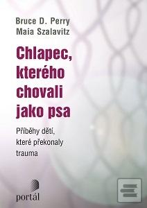 Chlapec, kterého chovali… (Maia Szalavitz)