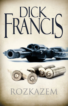 Kniha: Rozkazem - Dick Francis