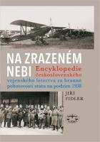 Kniha: Na zrazeném nebi - Encyklopedie ČS vojenského letectva za branné pohotovosti státu na podzim 1938 - Jiří Fidler