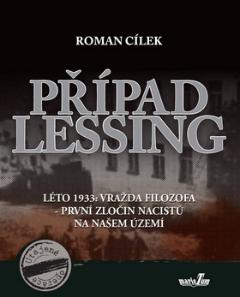 Kniha: Případ Lessing - Léto 1933: vražda filozofa - první zločin nacistů na našem území - Roman Cílek