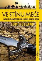 Kniha: Ve stínu meče - Zápas o celosvětovou říši a konec starého světa - Tom Holland
