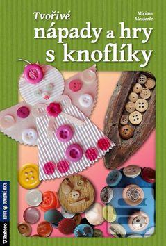 Kniha: Tvořivé nápady a hry s knoflíky - Miriam Messerle