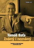 Kniha: Tomáš Baťa - Známý i neznámý - Stanislav Knotek
