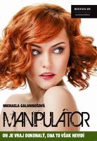 Kniha: Manipulátor - On je vraj dokonalý, ona to však nevidí - Michaela Galambošová