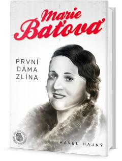 Kniha: Marie Baťová - První dáma Zlína - Pavel Hajný
