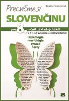 Kniha: Precvičme si slovenčinu pre 8. ročník základných škôl a 3. ročník gymnázií - lexikológia, morfológia, syntax, testy - Renáta Somorová