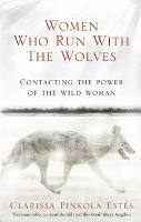 Kniha: Women Who Run with the Wolves - Clarissa Pinkola Estés