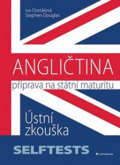 Kniha: Angličtina Příprava na státní maturity - Ústní zkouška - Iva Dostálová, Stephen Douglas