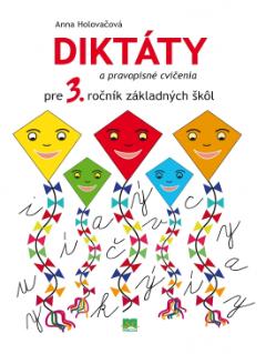 Kniha: Diktáty a pravopisné cvičenia pre 3. ročník základných škôl - Anna Holovačová