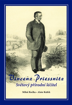 Kniha: Vincenz Priessnitz - Světový přírodní léčitel - Miloš Kočka