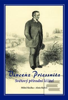 Kniha: Vincenz Priessnitz - Světový přírodní léčitel - Miloš Kočka