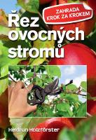 Kniha: Řez ovocných stromů a keřů - Heidrun Holzfőrster