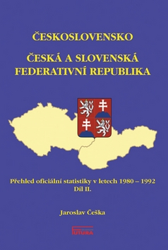 Kniha: Česká a Slovenská Federativní Republika - Přehled oficiální statistiky v letech 1980 - 1992 Díl II. - Jaroslav Češka